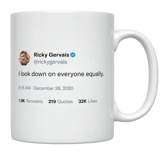 Ricky Gervais - I Look Down on Everyone Equally-tweet on mug