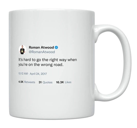 Roman Atwood - Hard to Go the Right Way on the Wrong Road- mug