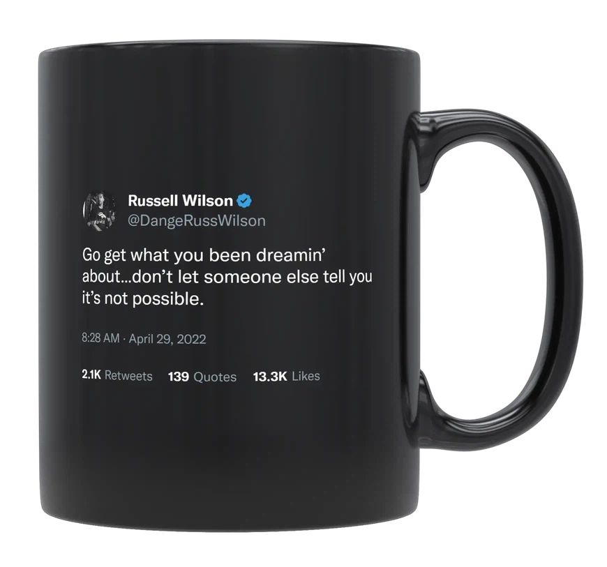 Russell Wilson - Go Get What You’ve Been Dreaming About- mug