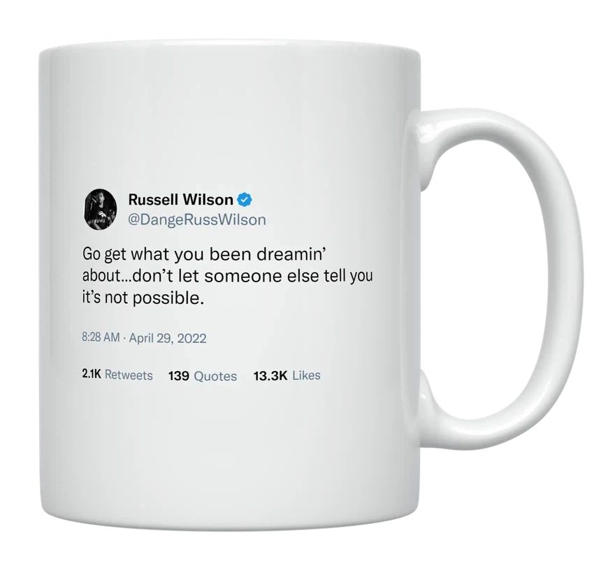 Russell Wilson - Go Get What You’ve Been Dreaming About- mug