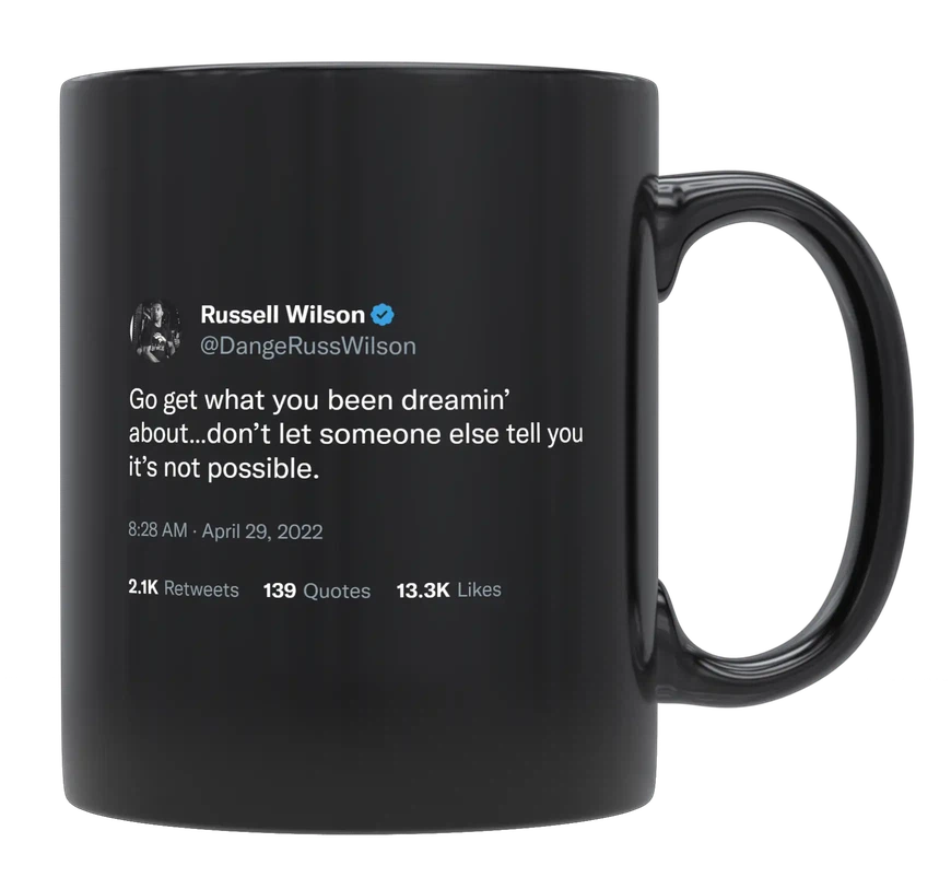 Russell Wilson - Go Get What You’ve Been Dreaming About-tweet on mug