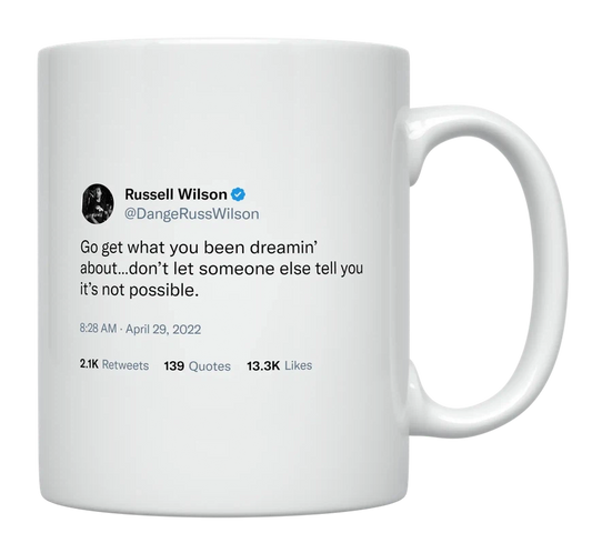 Russell Wilson - Go Get What You’ve Been Dreaming About-tweet on mug