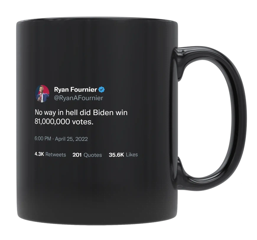Ryan Fournier - Biden Didn’t Get 81,000,000 Votes-tweet on mug