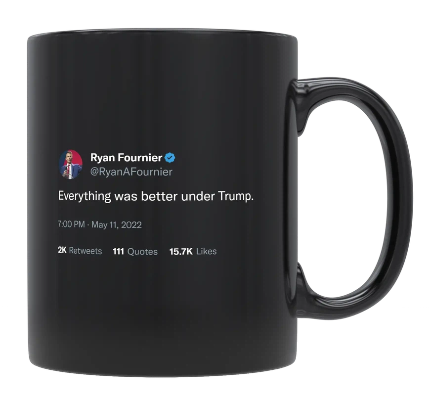 Ryan Fournier - Everything Was Better Under Trump-tweet on mug