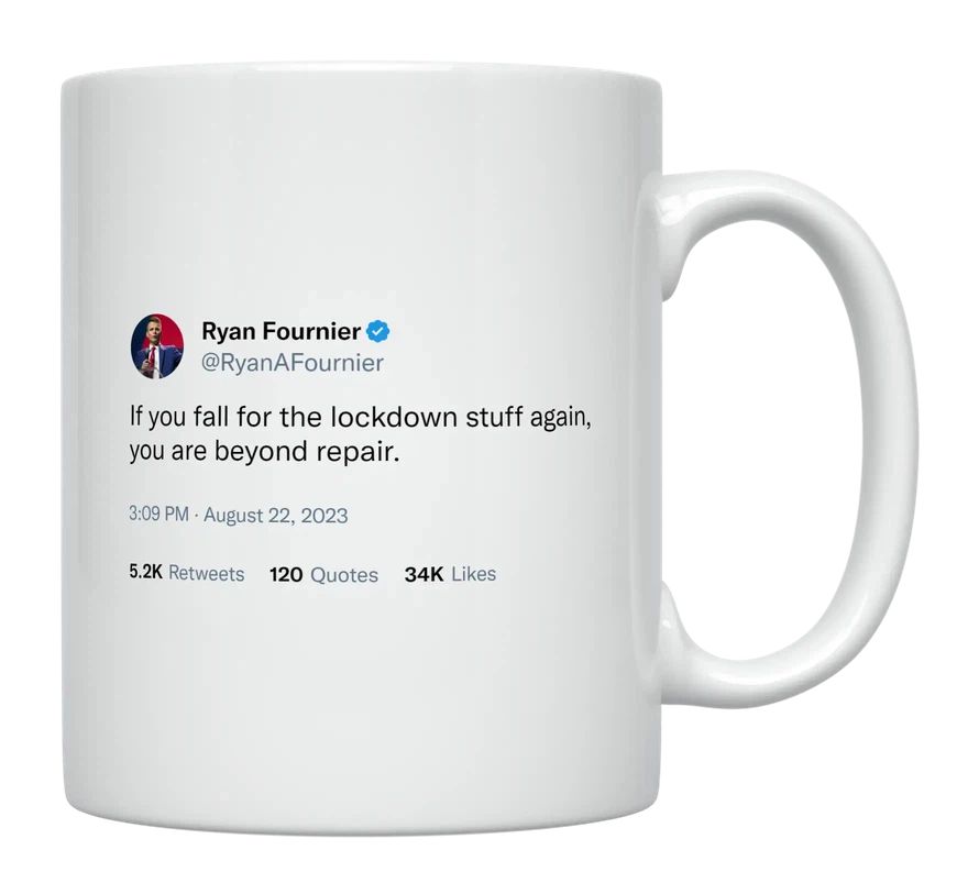 Ryan Fournier - If You Fall for the Lockdown Again- mug