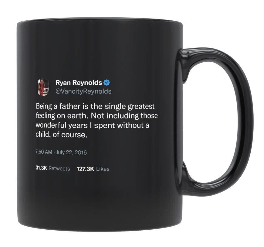 Ryan Reynolds - Being a Father Is the Greatest- mug