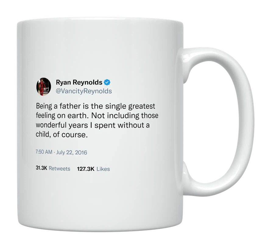 Ryan Reynolds - Being a Father Is the Greatest- mug