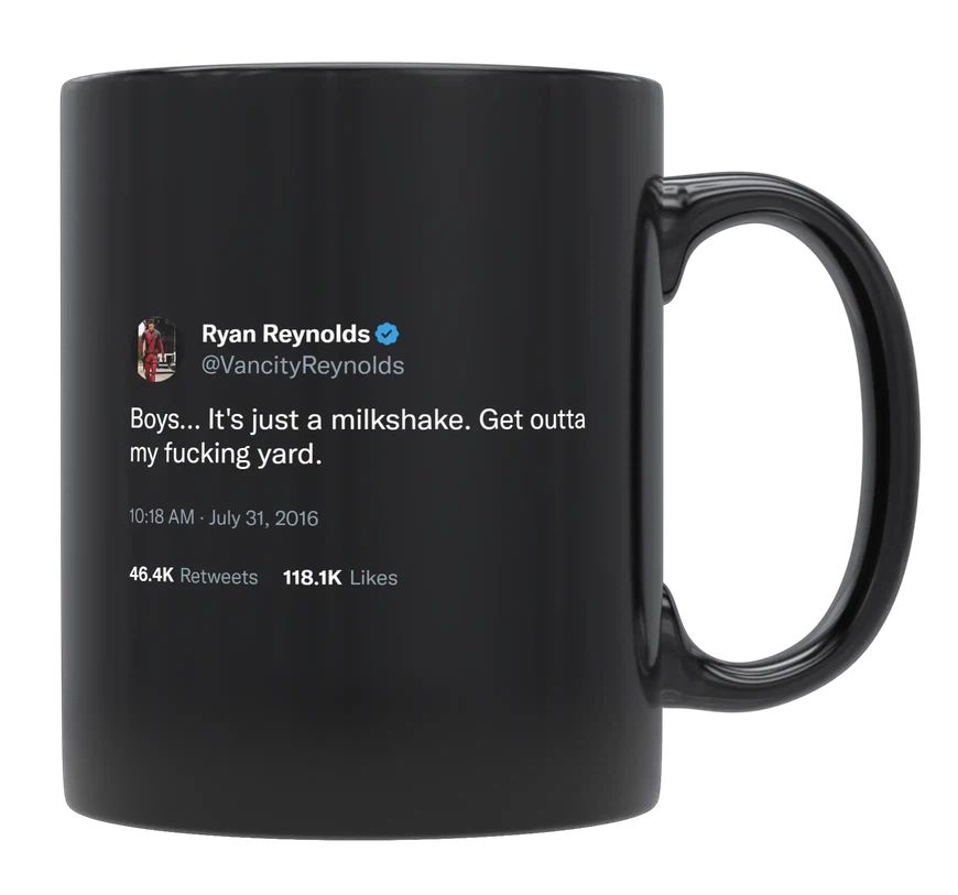 Ryan Reynolds - It’s Just a Milkshake, Get Out of My Yard- mug