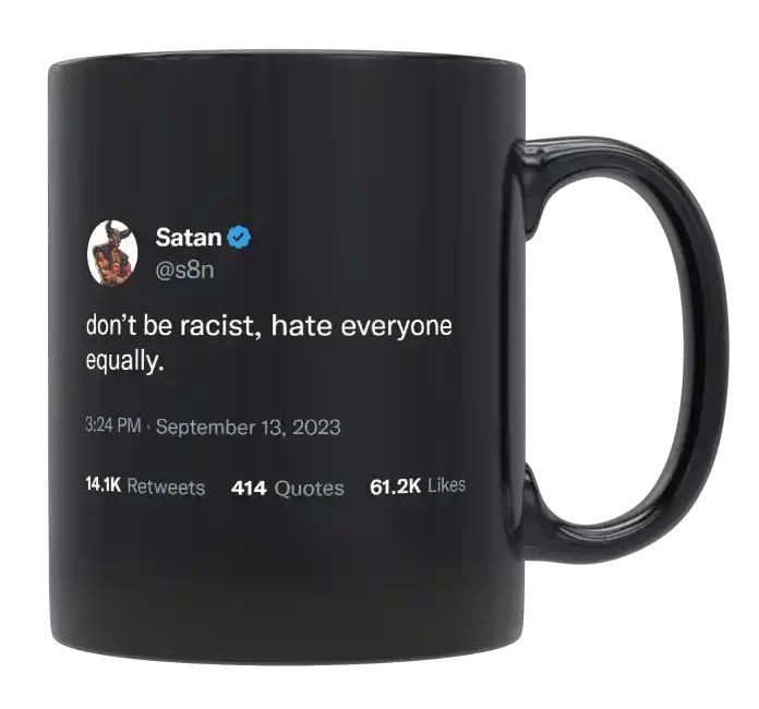 Satan - Don’t Be Racist, Hate Everyone Equally- mug