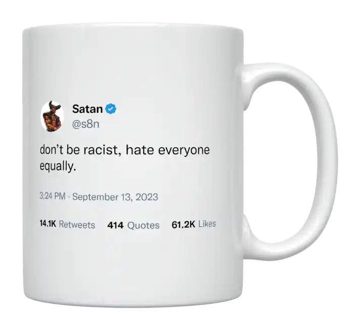 Satan - Don’t Be Racist, Hate Everyone Equally- mug