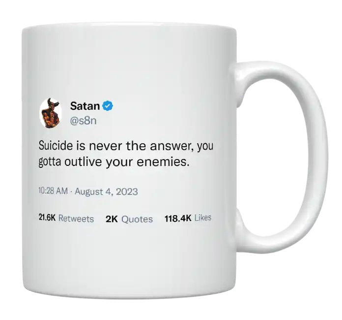 Satan - Suicide Is Never the Answer, Outlive Your Enemies-tweet on mug