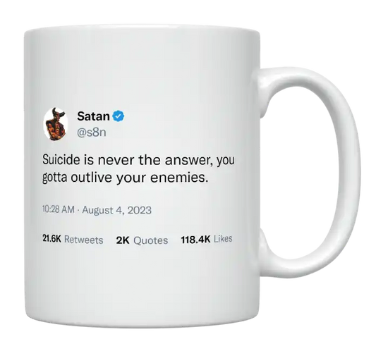 Satan - Suicide Is Never the Answer, Outlive Your Enemies-tweet on mug