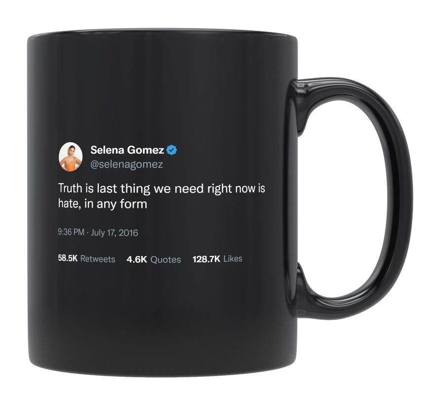 Selena Gomez - Last Thing We Need Right Now Is Hate- mug