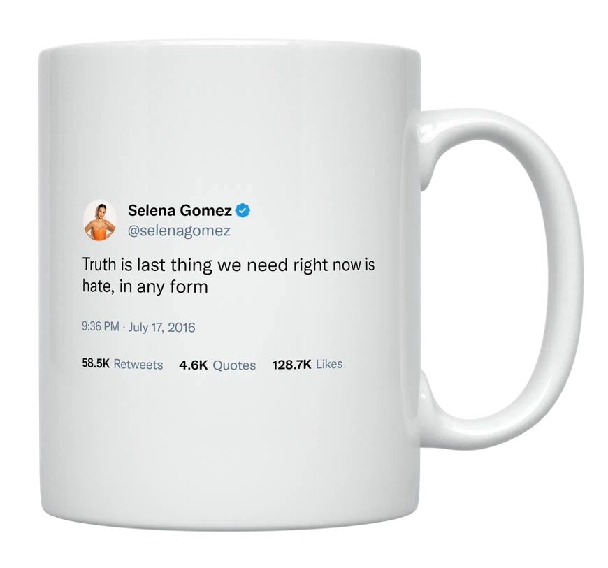 Selena Gomez - Last Thing We Need Right Now Is Hate- mug