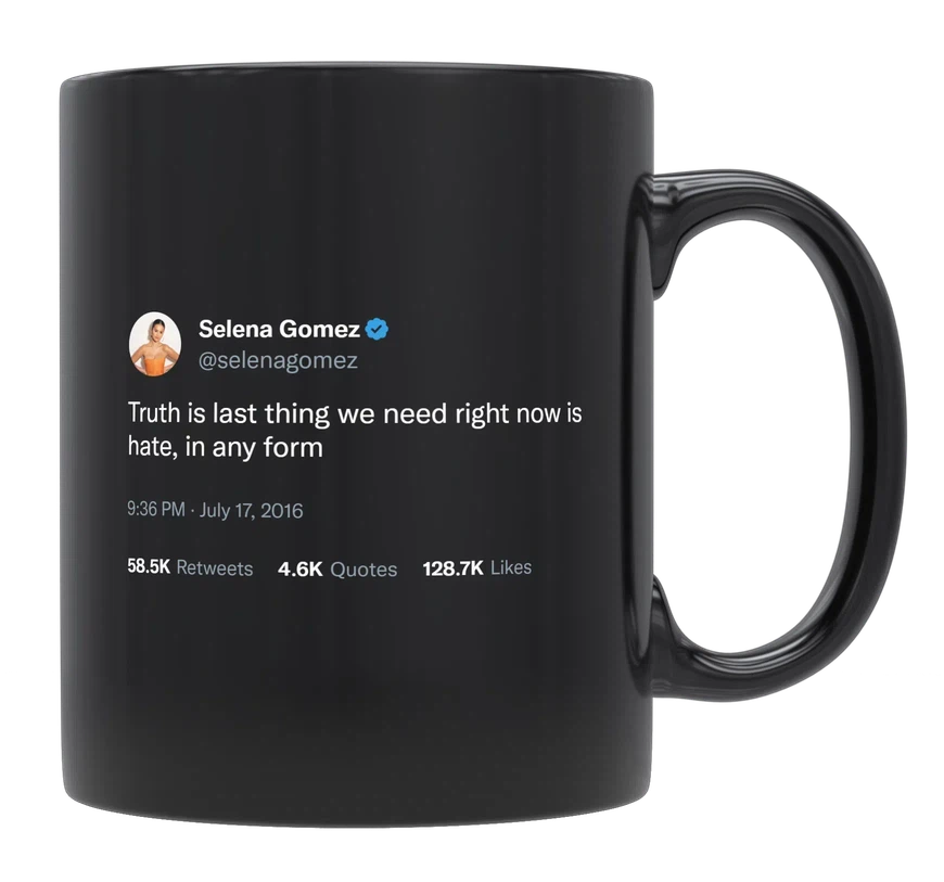 Selena Gomez - Last Thing We Need Right Now Is Hate-tweet on mug