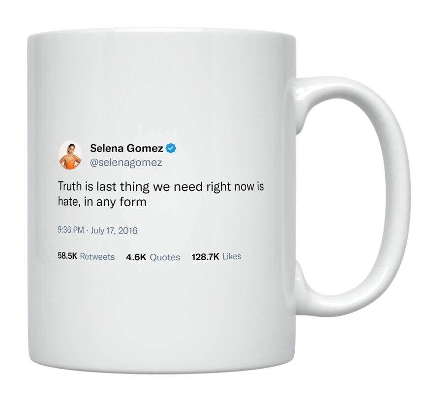 Selena Gomez - Last Thing We Need Right Now Is Hate-tweet on mug