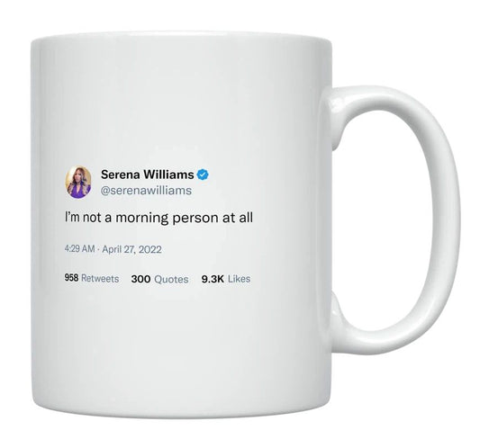 Serena Williams - I’m Not a Morning Person- mug