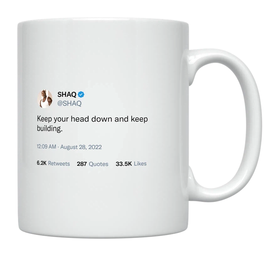 Shaq - Keep Your Head Down and Keep Building-tweet on mug