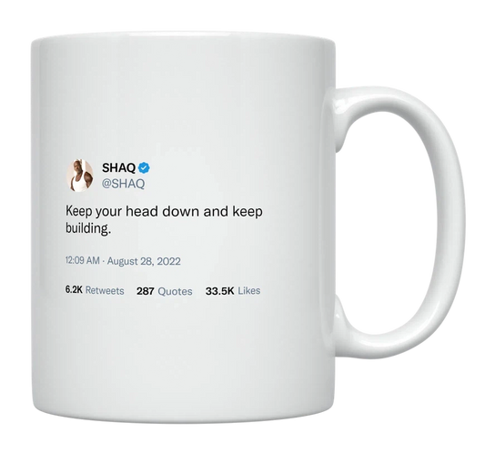 Shaq - Keep Your Head Down and Keep Building-tweet on mug