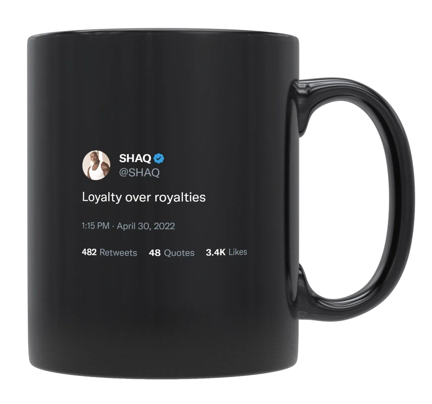Shaq - Loyalty Over Royalties-tweet on mug