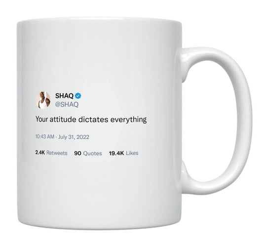 Shaq - Your Attitude Dictates Everything- mug