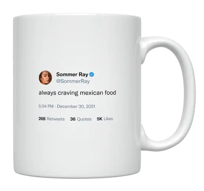 Sommer Ray - Always Craving Mexican Food- mug