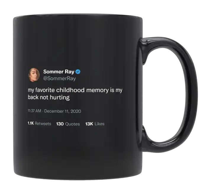 Sommer Ray - Favorite Childhood Memory Is My Back Not Hurting- mug