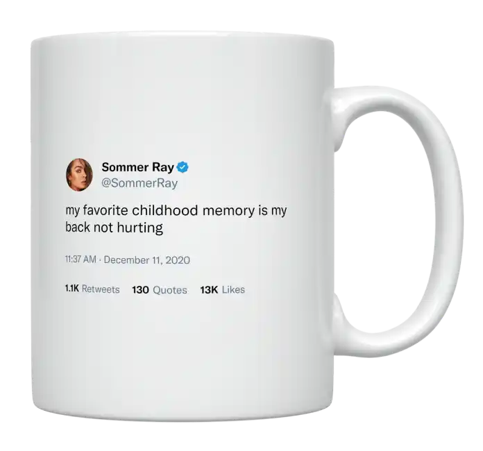 Sommer Ray - Favorite Childhood Memory Is My Back Not Hurting-tweet on mug