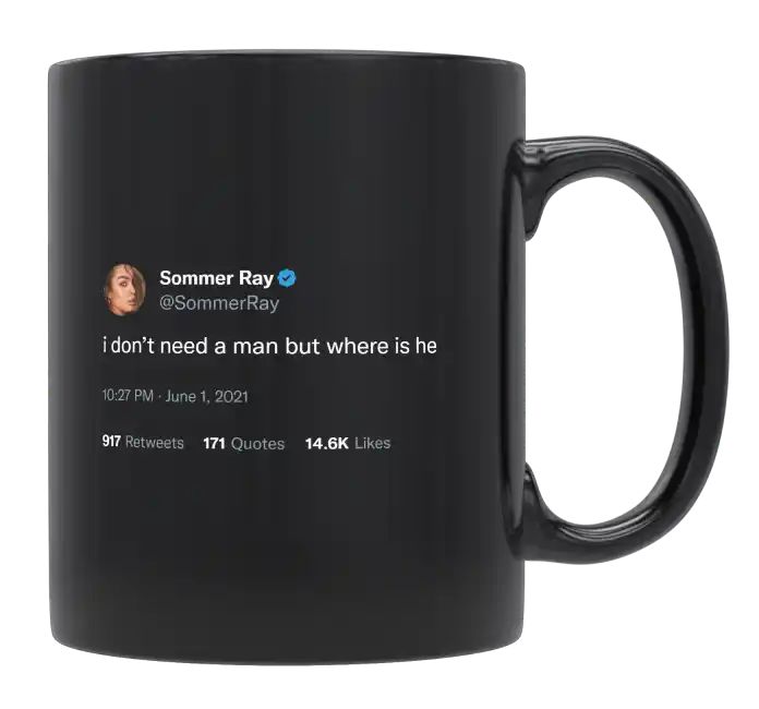 Sommer Ray - I Don’t Need a Man but Where Is He- mug