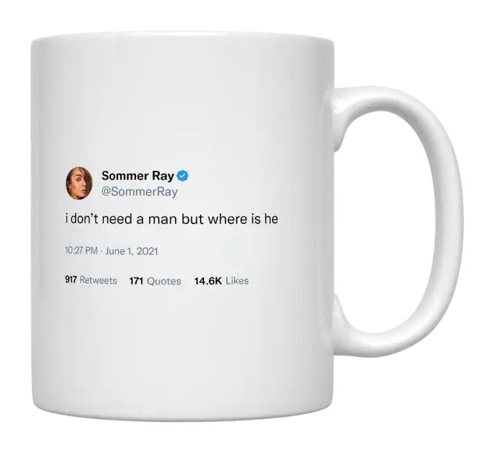 Sommer Ray - I Don’t Need a Man but Where Is He- mug