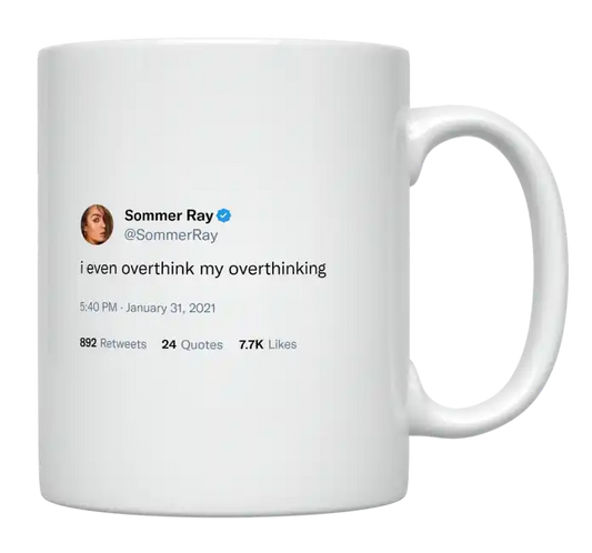 Sommer Ray - I Overthink My Overthinking-tweet on mug