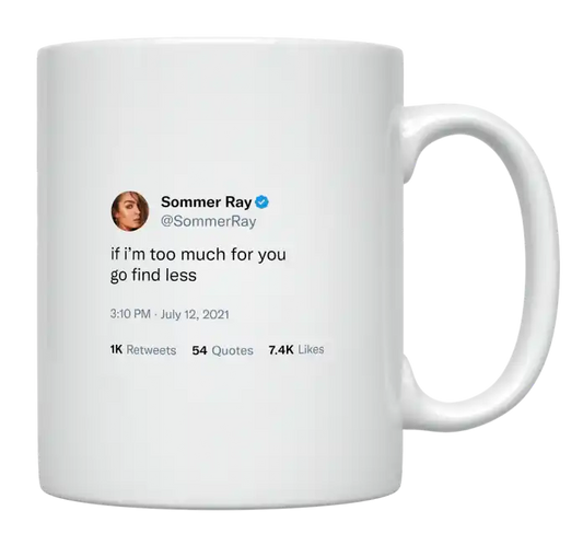 Sommer Ray - If I’m Too Much for You, Go Find Less-tweet on mug