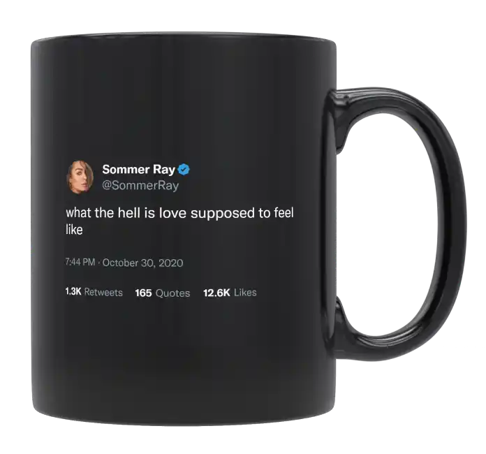 Sommer Ray - What Is Love Supposed to Feel Like-tweet on mug