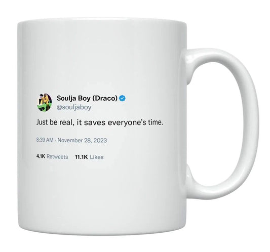 Soulja Boy - Be Real, Save Everyone’s Time- mug