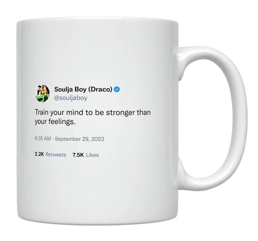 Soulja Boy - Make Your Mind Stronger Than Your Feelings- mug