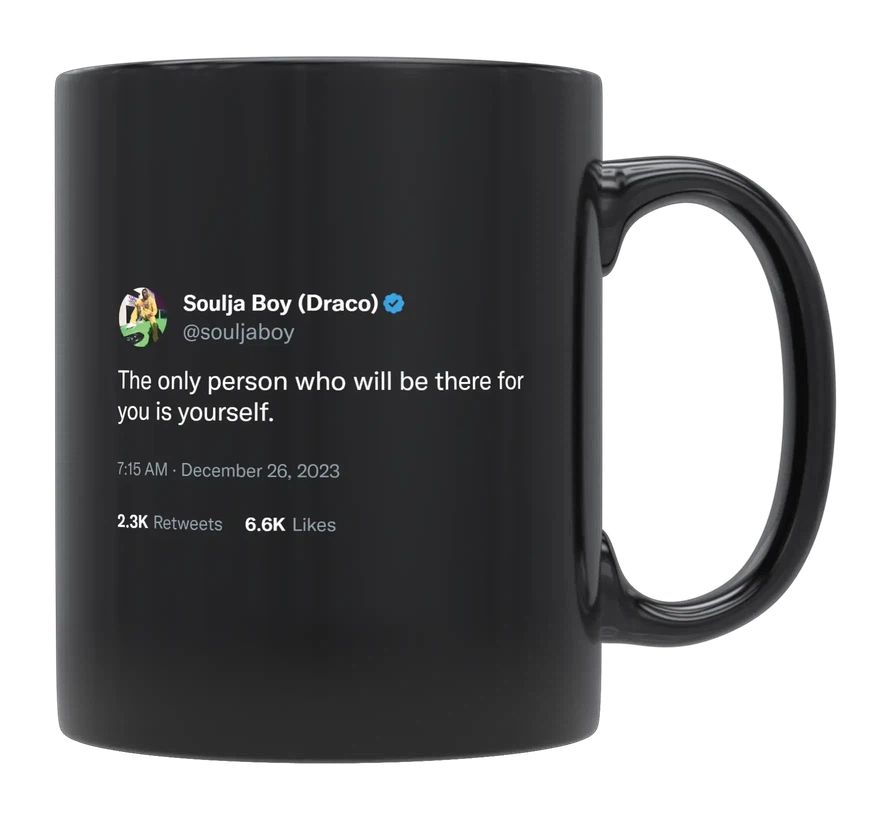 Soulja Boy - Only You Will Be There for Yourself- mug