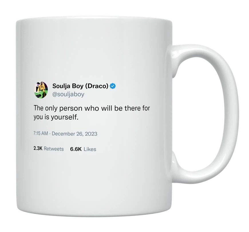 Soulja Boy - Only You Will Be There for Yourself- mug