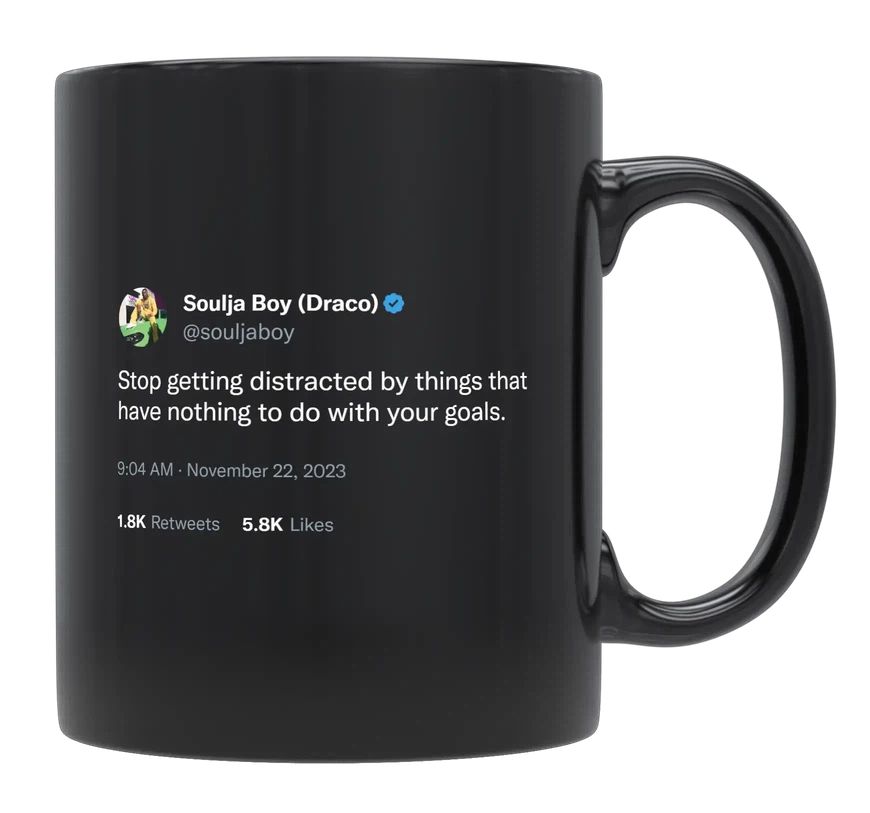 Soulja Boy - Stop Getting Distracted- mug