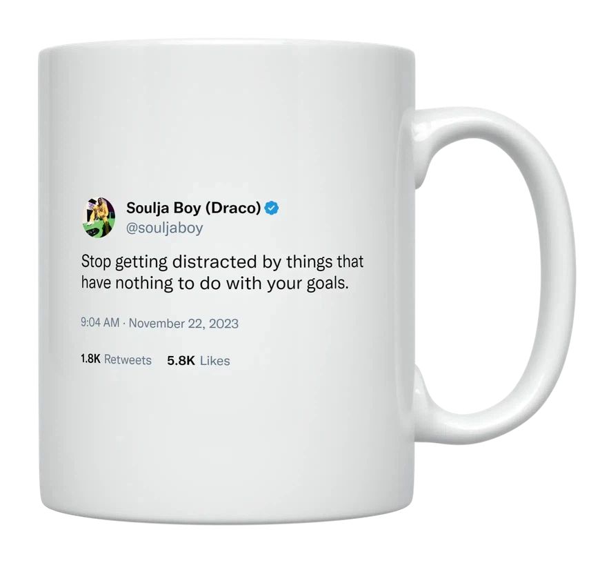 Soulja Boy - Stop Getting Distracted- mug