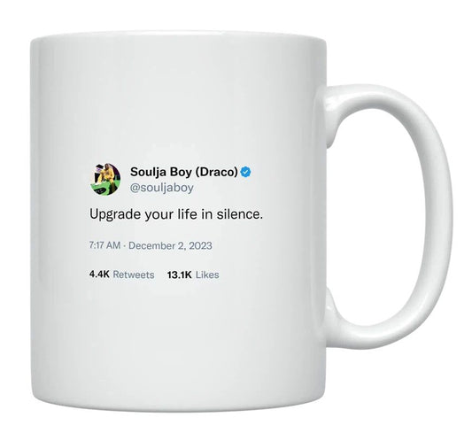 Soulja Boy - Upgrade Your Life in Silence- mug