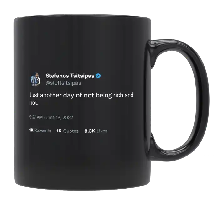 Stefanos Tsitsipas - Another Day of Not Being Rich and Hot-tweet on mug