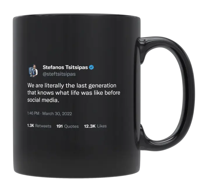 Stefanos Tsitsipas - Last Generation to Know Life Before Social Media-tweet on mug