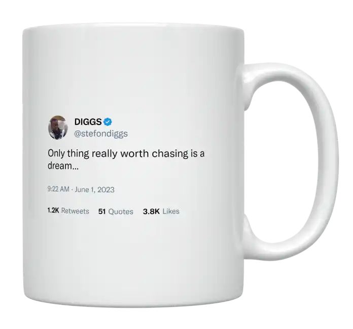 Stefon Diggs - Only Thing Worth Chasing Is a Dream- mug