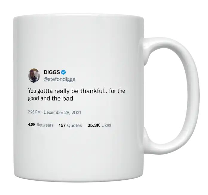 Stefon Diggs - You Have to Be Thankful for the Good and Bad- mug