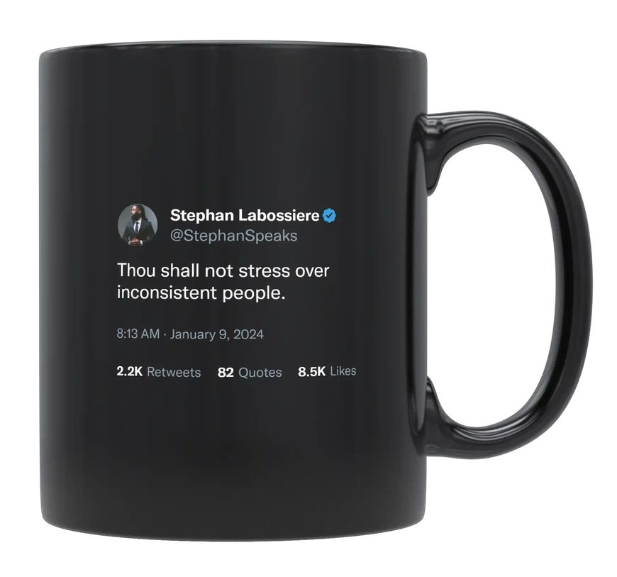 Stephan Labossiere - Don’t Stress Over Inconsistent People- mug