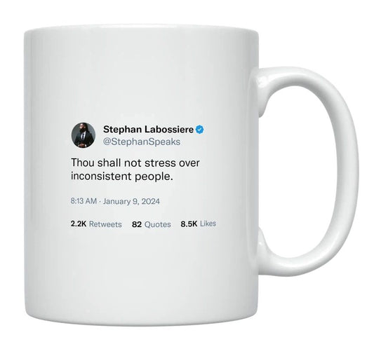 Stephan Labossiere - Don’t Stress Over Inconsistent People- mug