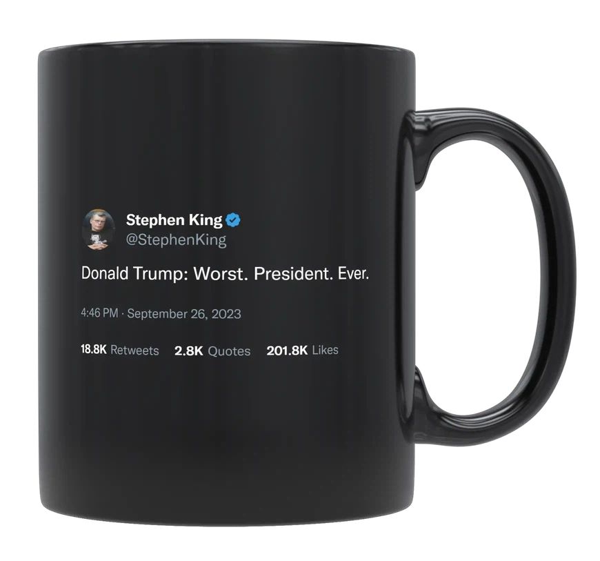 Stephen King - Donald Trump Is the Worst President Ever- mug