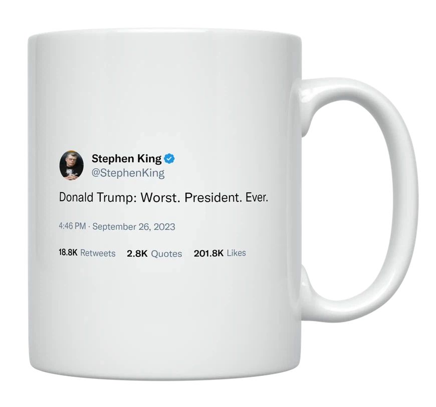 Stephen King - Donald Trump Is the Worst President Ever- mug