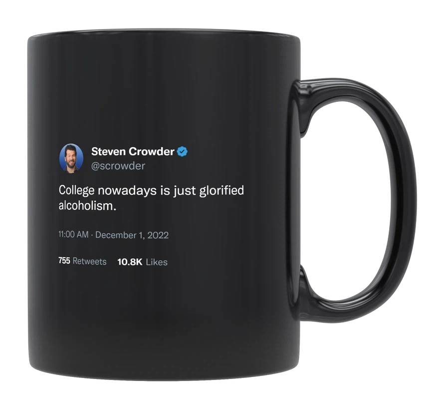 Steven Crowder - College Is Glorified Alcoholism-tweet on mug
