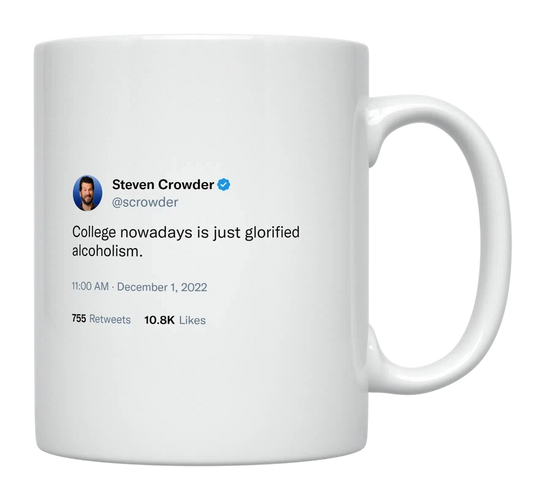 Steven Crowder - College Is Glorified Alcoholism-tweet on mug